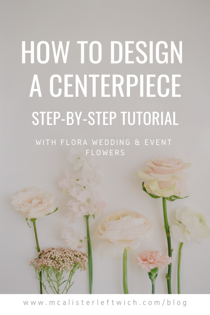 How to design a centerpiece! Step-by-step tutorial with Flora Wedding & Event Flowers in Greensboro, NC