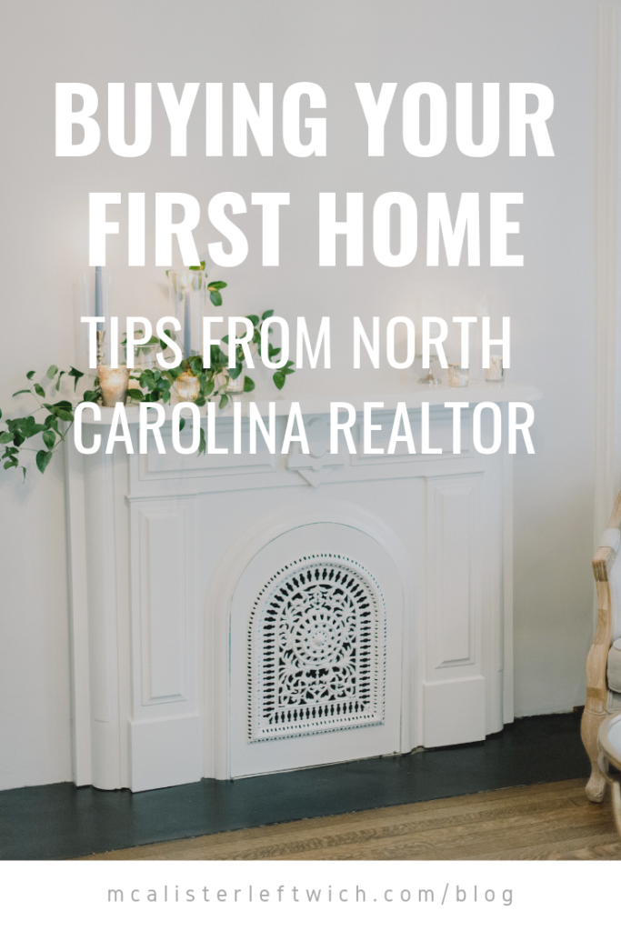 How to buy your first home with North Carolina Relator, Lauren Vail | McAlister-Leftwich House Blog