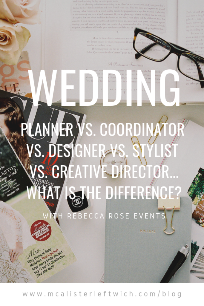 Wedding Planner vs. Coordinator vs. Designer vs. Stylist vs. Creative Director...what is the difference? With North Carolina planner, Rebecca Rose Events