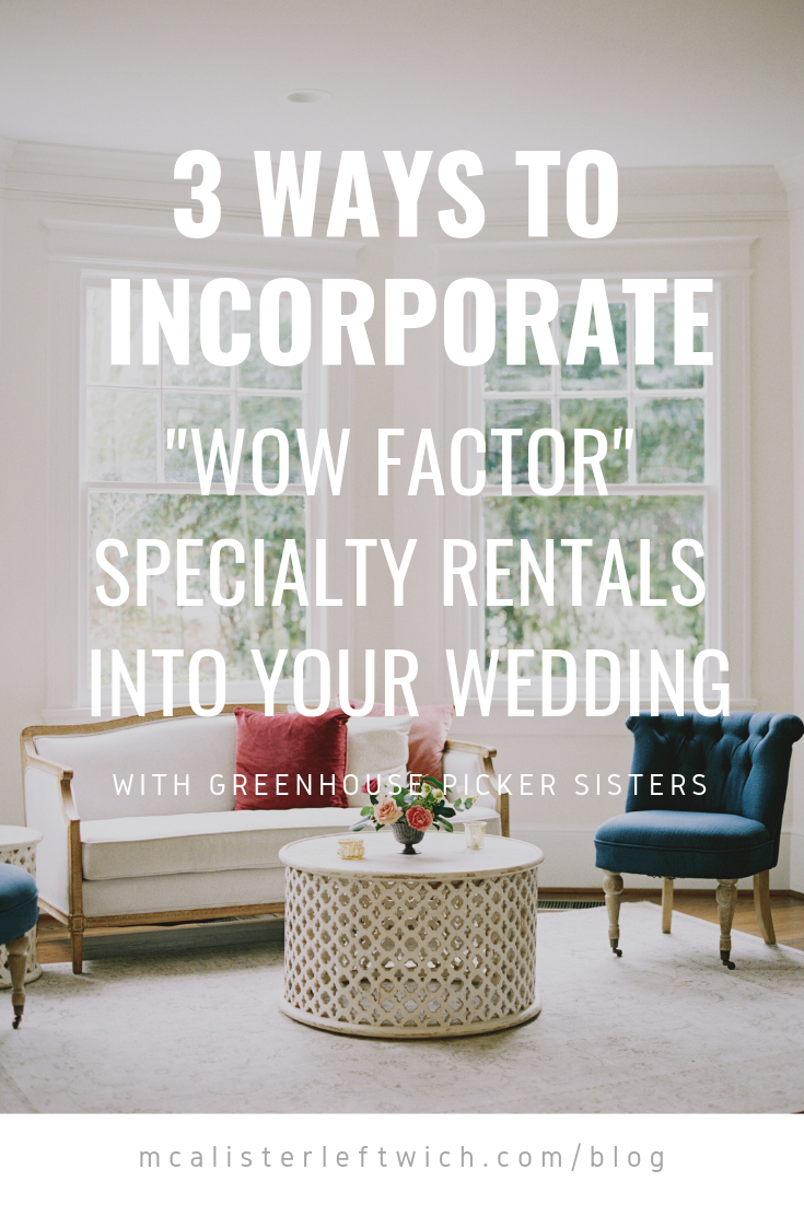 How to incorporate specialty rentals into your wedding with Greenhouse Picker Sisters in Raleigh, NC