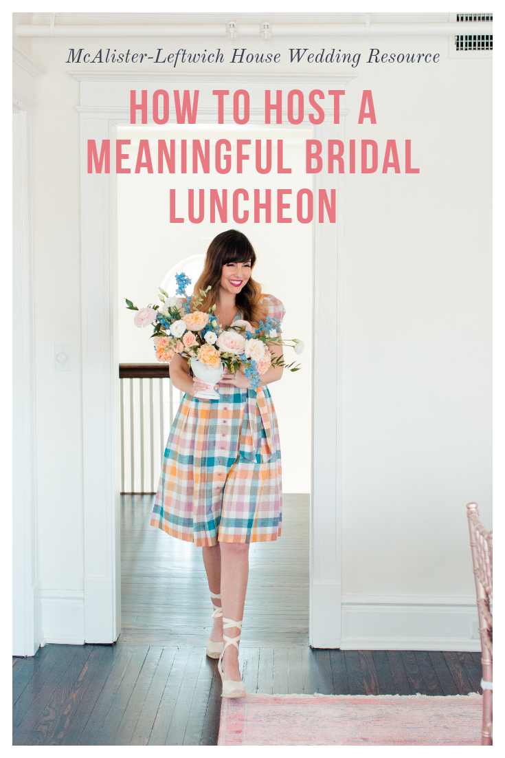 How to Host a Meaningful Bridal or Bridesmaids' Luncheon | Historic Wedding and Event Venue, the McAlister-Leftwich House in Greensboro, NC | Frapps & Frills, Rachel Linder, Gal Meets Glam, Flora Wedding and Event Flowers, The Prettiest Pieces